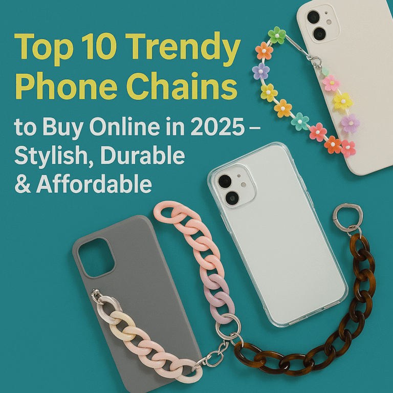 Top 10 Trendy Phone Chains to Buy Online in 2025 – Stylish, Durable & Affordable