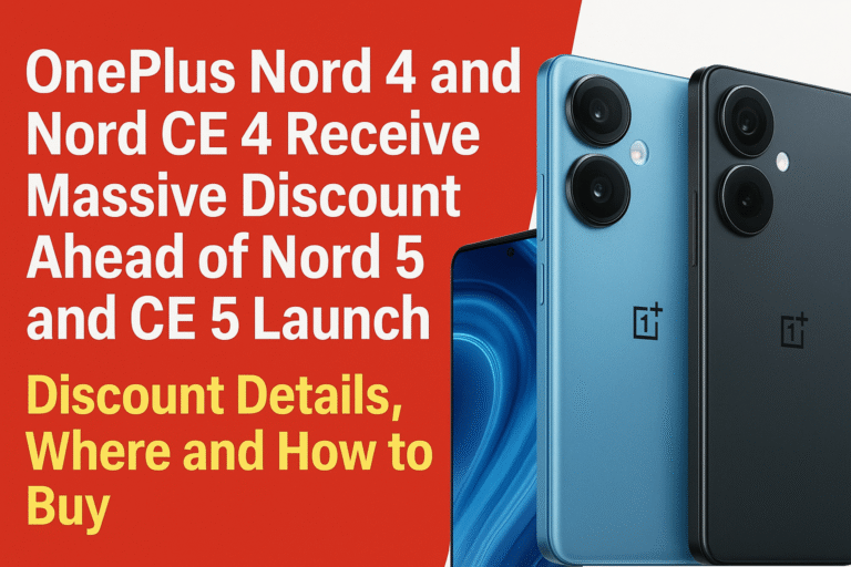 OnePlus Nord 4 and Nord CE4 Receive Massive Discount Ahead of Nord 5 and CE5 Launch – Discount Details, Where and How to Buy