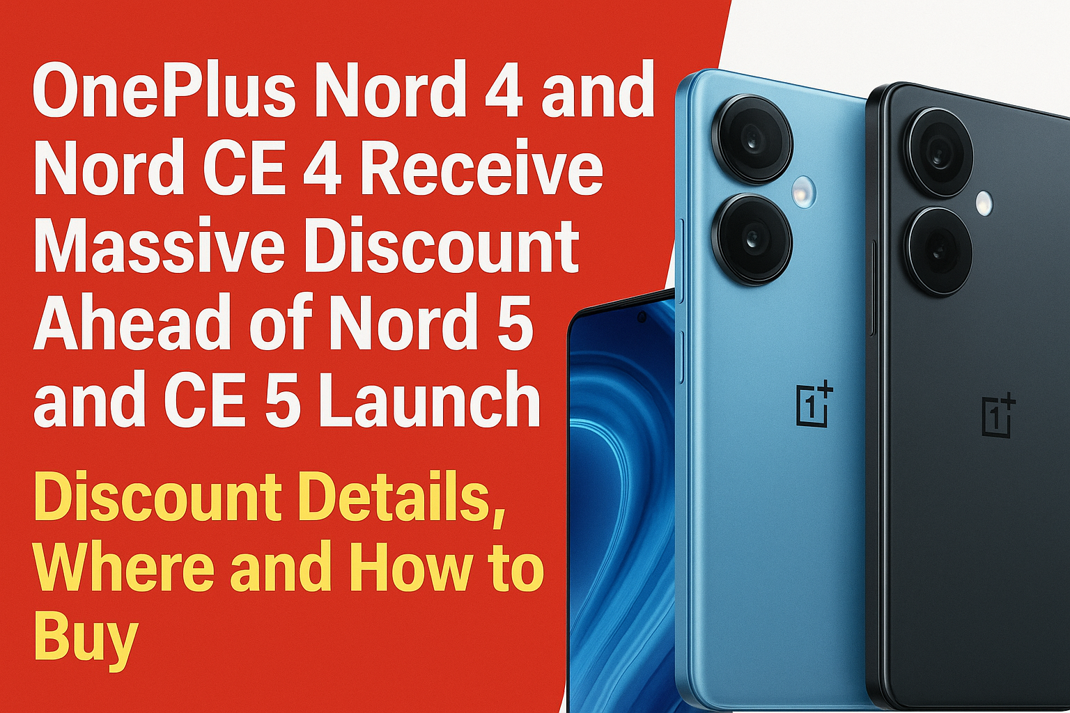 OnePlus Nord 4 and Nord CE4 Receive Massive Discount Ahead of Nord 5 and CE5 Launch – Discount Details, Where and How to Buy