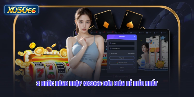 3 bước đăng nhập XOSO66 đơn giản dễ hiểu nhất