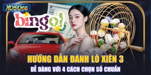 Hướng Dẫn Đánh Lô Xiên 3 Dễ Dàng Với 4 Cách Chọn Số Chuẩn